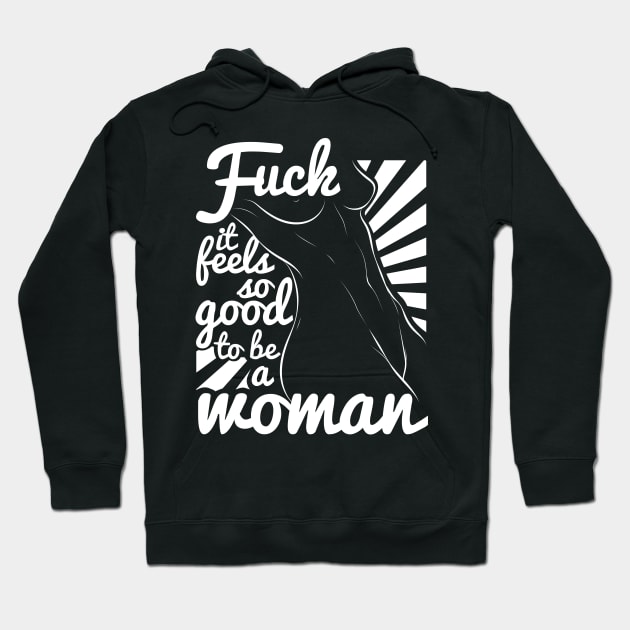 Feminist Feels Good To be A Woman Hoodie by avshirtnation